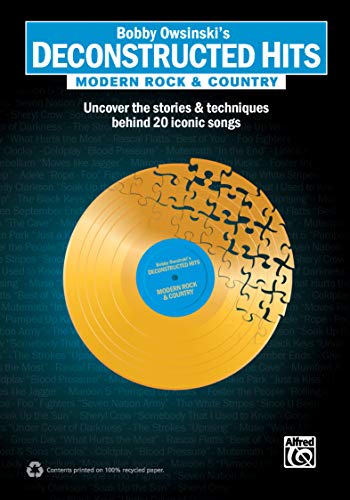 Stock image for Bobby Owsinski's Deconstructed Hits -- Modern Rock & Country: Uncover the Stories & Techniques Behind 20 Iconic Songs for sale by SecondSale