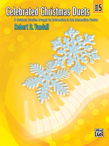 Celebrated Christmas Duets, Bk 5: 6 Christmas Favorites Arranged for Intermediate to Late Intermediate Pianists (Celebrated, Bk 5) (9780739073568) by [???]