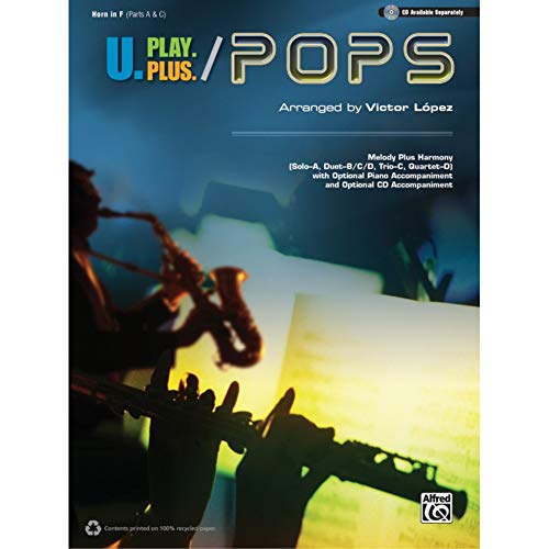 U.Play.Plus Pops -- A Plus B, C, or D (Solo-Duet-Trio-Quartet) with Optional Accompaniment and Optional CD Accompaniment: Horn in F - Victor López