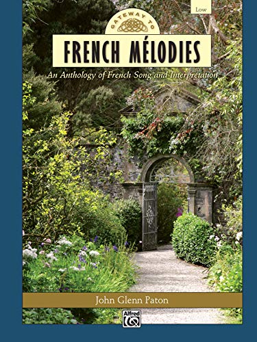 Stock image for Gateway to French Melodies: An Anthology of French Song and Interpretation- Low Voice and Piano (Book & CD) (Gateway Series) (French Edition) for sale by HPB-Movies