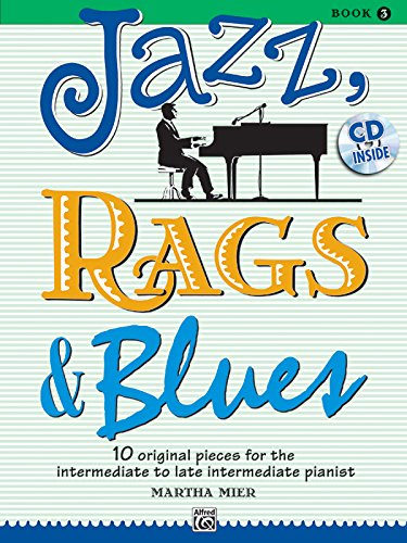 Beispielbild fr Jazz, Rags Blues, Bk 3: 10 Original Pieces for the Intermediate to Late Intermediate Pianist, Book CD zum Verkauf von Off The Shelf