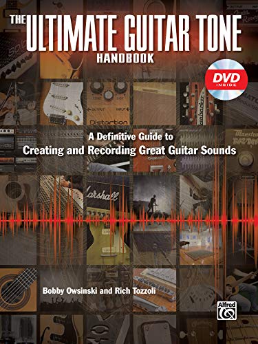 

The Ultimate Guitar Tone Handbook: A Definitive Guide to Creating and Recording Great Guitar Sounds (Book & DVD) (Alfred's Pro Audio) [Soft Cover ]