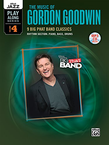 Imagen de archivo de Alfred Jazz Play-Along -- The Music of Gordon Goodwin, Vol 4: Rhythm Section (Piano/Bass/Drums) (Book & mp3 Disk) a la venta por Magers and Quinn Booksellers