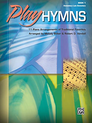 Stock image for Play Hymns, Bk 1: 11 Piano Arrangements of Traditional Favorites for sale by BooksRun