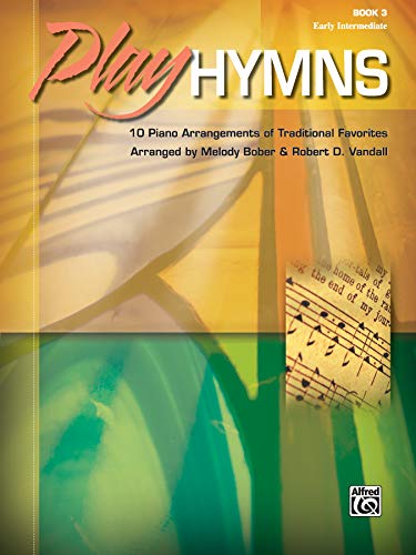 Stock image for Play Hymns, Bk 3: 10 Piano Arrangements of Traditional Favorites for sale by Magers and Quinn Booksellers