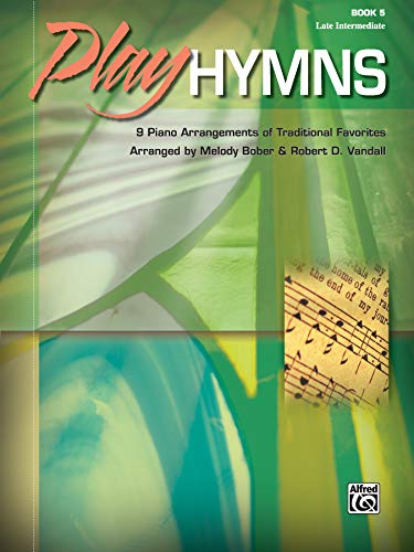 Imagen de archivo de Play Hymns, Bk 5: 9 Piano Arrangements of Traditional Favorites a la venta por Magers and Quinn Booksellers
