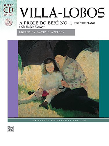 Beispielbild fr Villa-Lobos -- A prole do bebe, no. 1: By Heitor Villa-Lobos / ed. David P. Appleby (Book & CD) (Alfred Masterwork Edition) zum Verkauf von Magers and Quinn Booksellers