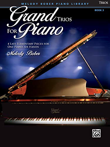 Grand Trios for Piano, Bk 3: 4 Late Elementary Pieces for One Piano, Six Hands