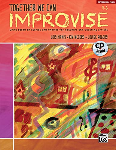 Beispielbild fr Together We Can Improvise, Vol 2: Three Units Based on Stories and Themes for Teachers 4-6 and Teaching Artists (Book & CD) zum Verkauf von Magers and Quinn Booksellers