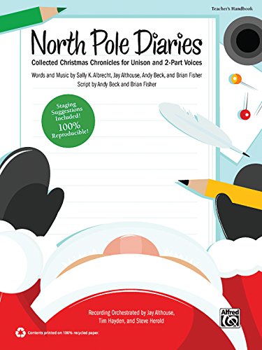 Beispielbild fr North Pole Diaries: Collected Christmas Chronicles for Unison and 2-Part Voices (Teacher's Handbook) (Pop Choral Series) zum Verkauf von Magers and Quinn Booksellers