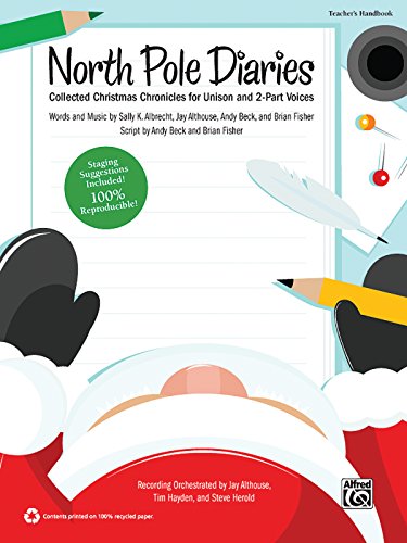 Stock image for North Pole Diaries: Collected Christmas Chronicles for Unison and 2-Part Voices (Teacher's Handbook) (Pop Choral Series) for sale by Magers and Quinn Booksellers