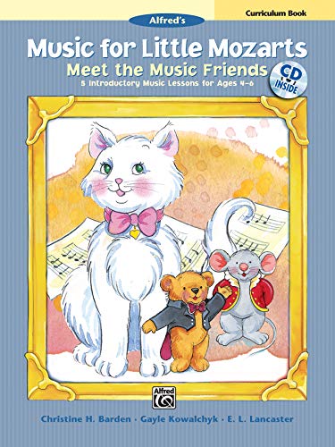 Music for Little Mozarts Meet the Music Friends: 5 Introductory Music Lessons for Ages 4--6 (Teacher Book), Book & CD (9780739081129) by Barden, Christine H.; Kowalchyk, Gayle; Lancaster, E. L.