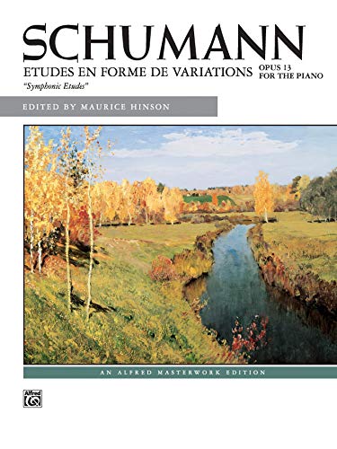 Imagen de archivo de Schumann -- Symphonic Etudes, Op. 13: Etudes en Forme de Variations (Alfred Masterwork Editions) a la venta por Magers and Quinn Booksellers