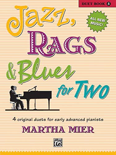 Stock image for Jazz, Rags & Blues for Two, Bk 5: 4 Original Duets for Early Advanced Pianists for sale by PlumCircle