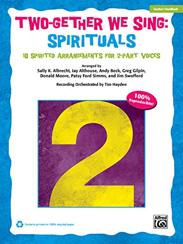 Imagen de archivo de Two-Gether We Sing Spirituals: 10 Spirited Arrangements for 2-Part Voices (Teacher's Handbook) a la venta por Magers and Quinn Booksellers