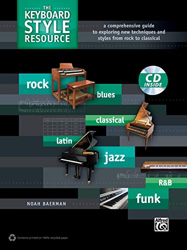 Stock image for The Keyboard Style Resource: A Comprehensive Guide to Exploring New Techniques and Styles from Rock to Jazz, Book & CD (Style Resource Series) for sale by GF Books, Inc.