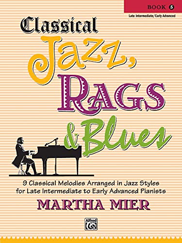 Beispielbild fr Classical Jazz Rags & Blues, Book 5 (Late Intermediate / Early Advanced) zum Verkauf von Magers and Quinn Booksellers