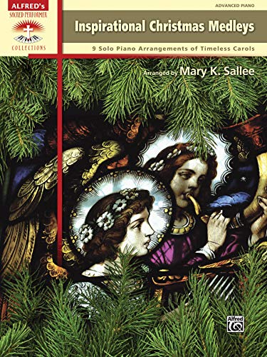 Stock image for Inspirational Christmas Medleys: 9 Solo Piano Arrangements of Timeless Carols (Alfred's Sacred Performer Collections) for sale by Magers and Quinn Booksellers