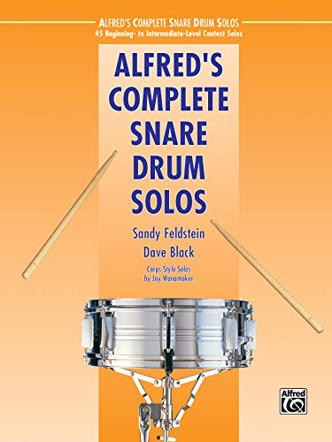 Alfred's Complete Snare Drum Solos: 45 Beginning- to Intermediate-Level Contest Solos (Alfred's Drum Method) (9780739093733) by [???]