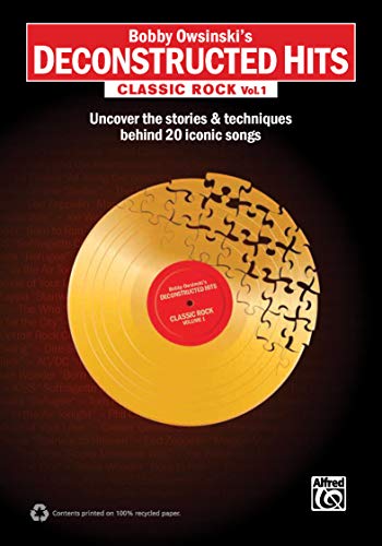Stock image for Bobby Owsinski's Deconstructed Hits -- Classic Rock, Vol 1: Uncover the Stories & Techniques Behind 20 Iconic Songs for sale by HPB-Movies