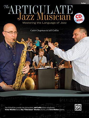 Beispielbild fr The Articulate Jazz Musician: Mastering the Language of Jazz (Guitar), Book & Online Audio zum Verkauf von Magers and Quinn Booksellers