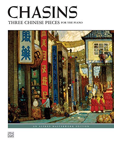 Stock image for Chasins: Three Chinese Pieces (Alfred Masterwork Edition) for sale by Magers and Quinn Booksellers