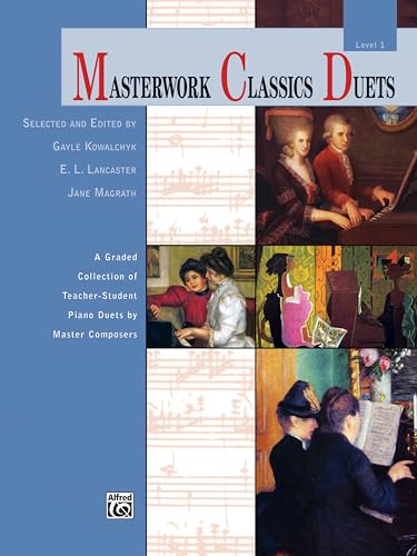 Stock image for Masterwork Classics Duets, Level 1: A Graded Collection of Teacher-Student Piano Duets by Master Composers for sale by Decluttr