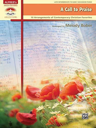 9780739095195: A Call to Praise: 10 Arrangements of Contemporary Christian Favorites: Late Intermediate to Early Advanced Paino