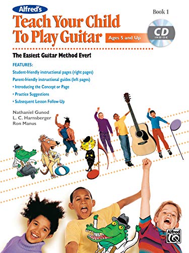 Imagen de archivo de Alfred's Teach Your Child to Play Guitar, Bk 1: The Easiest Guitar Method Ever!, Book & CD (Teach Your Child, Bk 1) a la venta por Jenson Books Inc