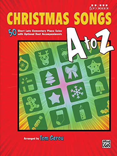 Stock image for Christmas Songs A to Z: 50 Short Late Elementary Piano Solos with Optional Duet Accompaniments (Five Finger Piano) for sale by Goodwill