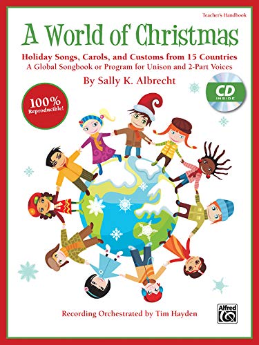 Stock image for World of Christmas -- Holiday Songs, Carols, and Customs from 15 Countries: A Global Songbook or Program for Unison and 2-Part Voices (Teacher's Handbook) (Book & CD (Book is 100% Reproducible)) for sale by Magers and Quinn Booksellers