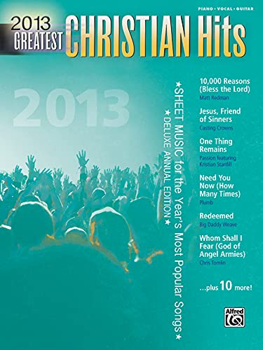 Stock image for 2013 Greatest Christian Hits : Sheet Music for the Year's Most Popular Songs (Piano/Vocal/Guitar) for sale by Better World Books