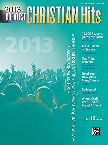 9780739096024: 2013 Greatest Christian Hits: Sheet Music for the Year's Most Popular Songs (Piano/Vocal/Guitar) (Greatest Hits)
