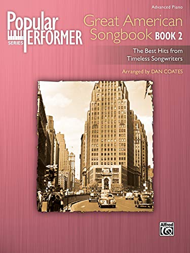 Beispielbild fr Popular Performer -- Great American Songbook, Bk 2 : The Best Hits from Timeless Songwriters zum Verkauf von Better World Books