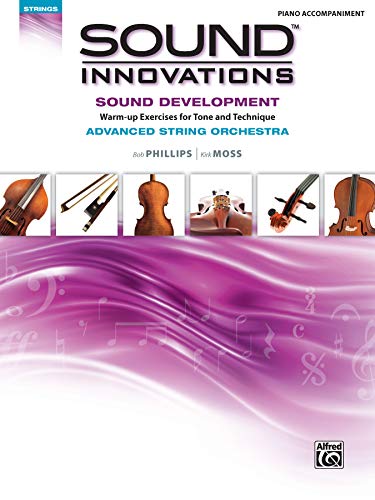 Imagen de archivo de Sound Innovations for String Orchestra -- Sound Development (Advanced): Warm-up Exercises for Tone and Technique for Advanced String Orchestra (Piano Acc.) (Sound Innovations Series for Strings) a la venta por Magers and Quinn Booksellers