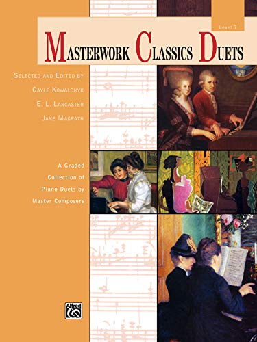 

Masterwork Classics Duets, Level 7: A Graded Collection of Piano Duets by Master Composers