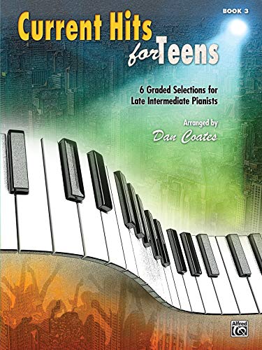 Imagen de archivo de Current Hits for Teens, Bk 3 : 6 Graded Selections for Late Intermediate Pianists a la venta por Better World Books