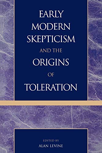 9780739100240: Early Modern Skepticism and the Origins of Toleration (Applications of Political Theory)