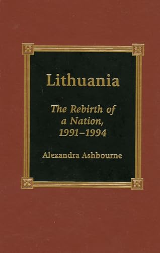 9780739100271: Lithuania: The Rebirth of a Nation, 1991-1994