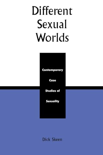 9780739100301: Different Sexual Worlds: Contemporary Case Studies on Sexuality