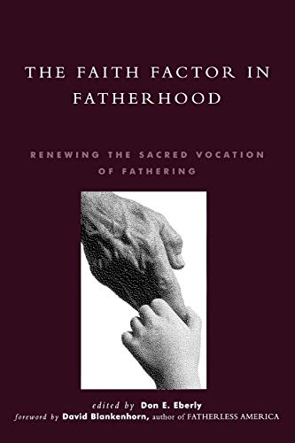 Imagen de archivo de The Faith Factor in Fatherhood : Renewing the Sacred Vocation of Fathering a la venta por Better World Books