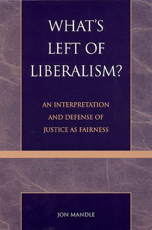 9780739101032: What's Left of Liberalism?: An Interpretation and Defense of Justice as Fairness