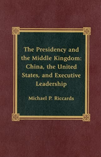 Stock image for The Presidency and the Middle Kingdom for sale by Wonder Book