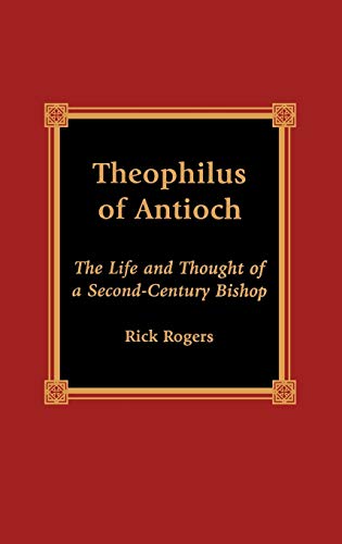 9780739101322: Theophilus of Antioch: The Life and Thought of a Second-Century Bishop
