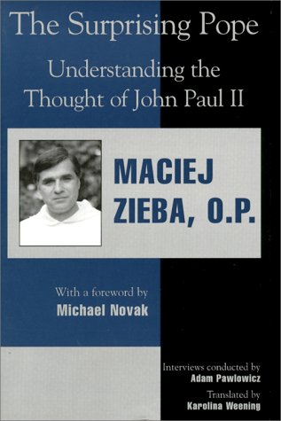 The Surprising Pope: Understanding the Thought of John Paul II (Religion, Politics, and Society in the New Millennium) (9780739101469) by Zieba, Maciej, O.P.; Pawlowicz, Adam