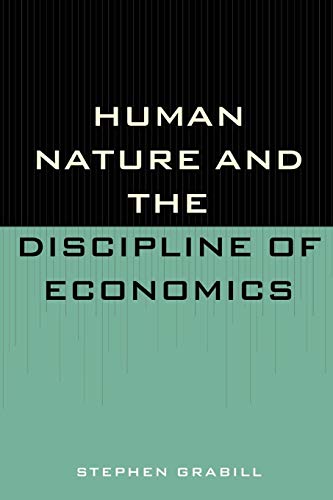 Stock image for Human Nature and the Discipline of Economics: Personalist Anthropology and Economic Methodology for sale by Ria Christie Collections