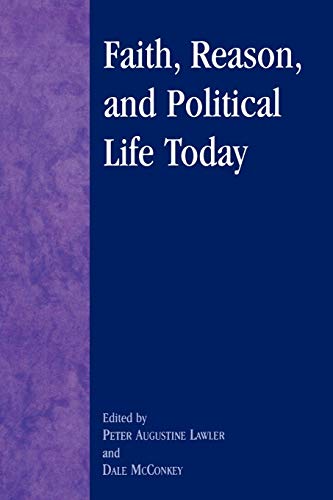 Imagen de archivo de Faith, Reason, and Political Life Today (Applications of Political Theory) a la venta por Sequitur Books