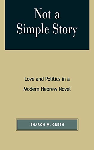 9780739102985: Not a Simple Story: Love and Politics in a Modern Hebrew Novel