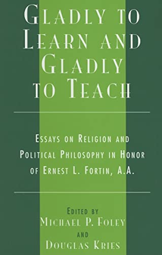 Beispielbild fr Gladly to Learn and Gladly to Teach [Hardcover] Foley, Michael P.; Kries, Douglas; Archambault, Paul J.; Benestad, J Brian; Bruell, Christopher; Burns, Timothy; Crosson, Frederick J.; Faulkner, Robert; Guerra, Marc D.; Hibbs, Thomas S.; Ivry, Alfred L.; Lamb, Fr. Mathew L.; LePain, Marc A.; Lowenthal, David; Mansfield, Harvey C.; McNellis, Paul W. and Susan Meld Shell, S J. zum Verkauf von RUSH HOUR BUSINESS