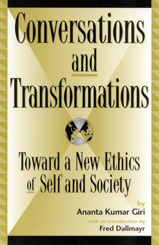 Stock image for Conversations and Transformations: Toward a New Ethics of Self and Society. [Global Encounters: Studies in Comparative Political Theory] for sale by G. & J. CHESTERS